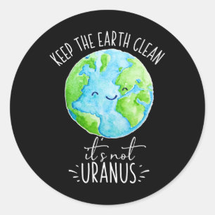 Sticker Rond Garder la Terre propre Ce n'est pas Uranus drôle