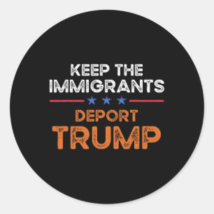 Sticker Rond Garder Les Immigrants Expulser Trump Anti Racisme
