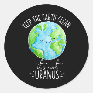 Sticker Rond Gardez La Terre Propre Son Pas Uranus Drôle