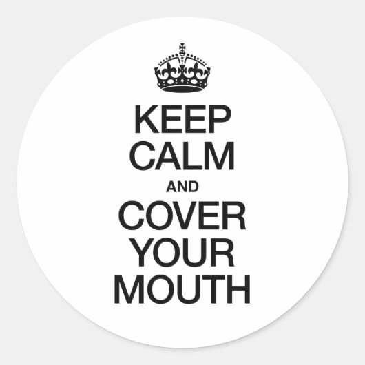 STICKER ROND GARDEZ LE CALME ET COUVREZ VOTRE BOUCHE (Devant)