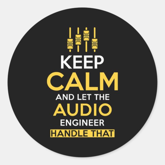 Sticker Rond Gardez le calme et laissez l'ingénieur audio gérer (Devant)