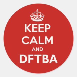 Sticker Rond Gardez le calme et le DFTBA pour être