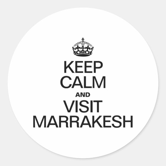STICKER ROND GARDEZ LE CALME ET VISITEZ MARRAKESH (Devant)