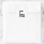 Sticker Rond Gardez-Le Simple Et Stupide (Sac)