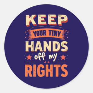 Sticker Rond Gardez Vos Minuscules Mains Hors Mes Droits - Rési