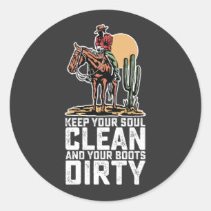 Sticker Rond Gardez Votre Âme Propre Et Vos Bottes Sale