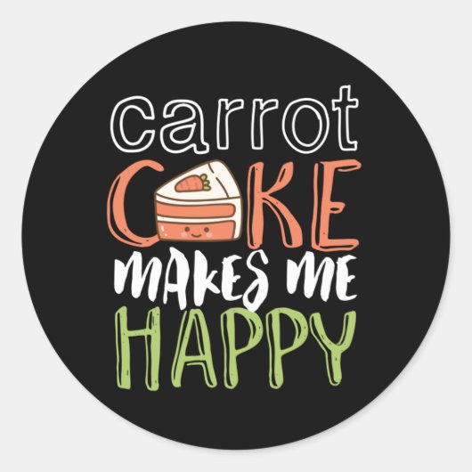 Sticker Rond Gâteau de carottes drôle et mignon me rend heureux (Devant)