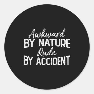 Sticker Rond Gauche de nature, impoli par accident, drôle et sa