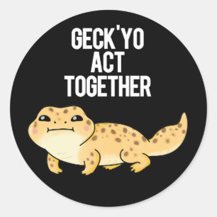 Sticker Rond Geck Yo Agissez ensemble drôle Gecko Pun Dark BG