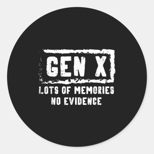 Sticker Rond Gen X Lots Of Memories No Evidence Funny Saying Me (Devant)
