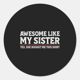 Sticker Rond Génial comme ma sœur Sarcastique Drôle Frère