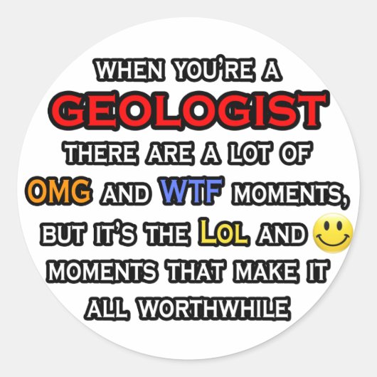 Sticker Rond Géologue... OMG WTF LOL (Devant)