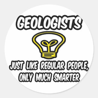 Sticker Rond Géologues... Des gens ordinaires, Seulement plus i