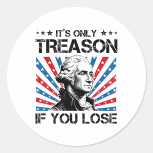 Sticker Rond George Washington C'est seulement la trahison si v