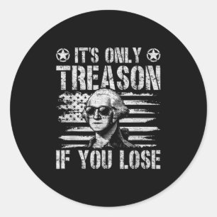 Sticker Rond George Washington Est La Seule Trahison Si Vous Pe