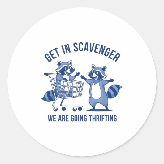 Sticker Rond Get In Scavenger We're Going Thrifting Funny Racco (Devant)