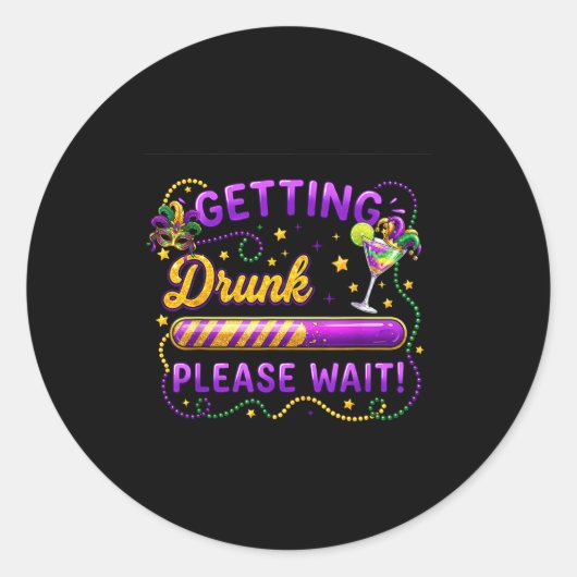 Sticker Rond Getting Drunk Please Wait Mardi Gras Carnival Drin (Devant)