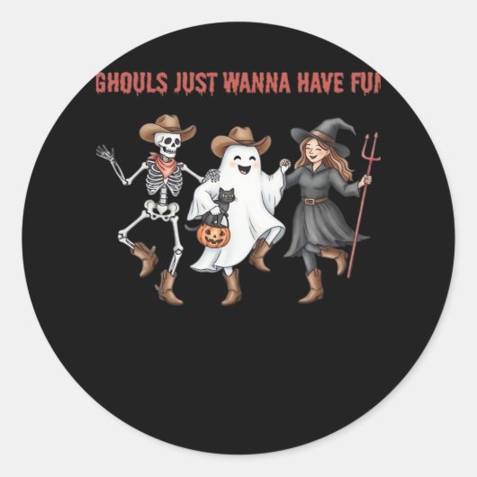 Sticker Rond Ghouls Just Wanna Amusez-Vous Les Cadeaux Hallowee (Devant)