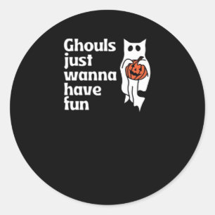Sticker Rond Ghouls Veut Juste Avoir Une Citation De Slogan Amu