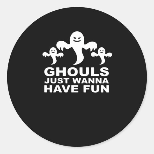 Sticker Rond Ghouls veut juste s'amuser Halloween drôle (Devant)