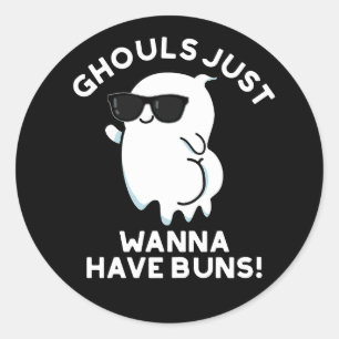 Sticker Rond Ghouls Veux Juste Avoir Des Buns Ghost Pun Dark BG