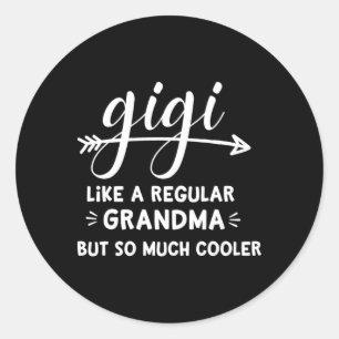 Sticker Rond Gigi Comme Une Grand-Mère Régulière Mais Tant D'Er