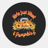 Sticker Rond Girls Just Want Pumpkin Autumn Fall Sunflower Truc (Devant)