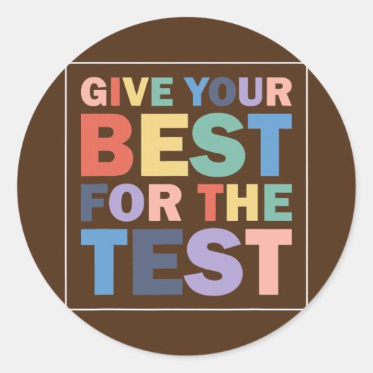 Sticker Rond Give Your Best Motivational Testing Day Student (Devant)