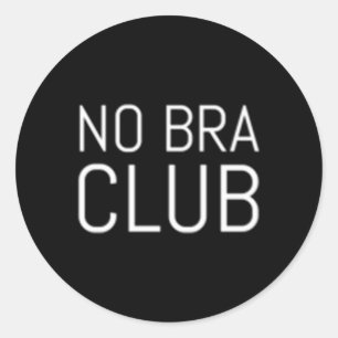 Sticker Rond Go Braless No Bra Club