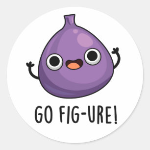 Sticker Rond Go Fig-ure Funny Fig Fruit Pun