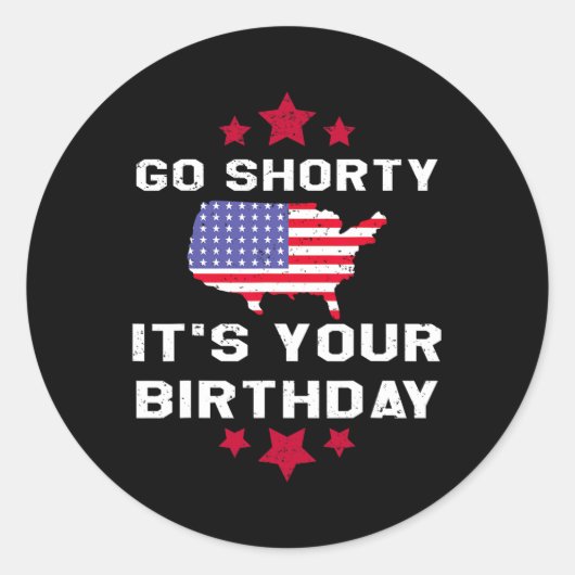 Sticker Rond Go Shorty Son Anniversaire - 4 juillet Indépendant (Devant)
