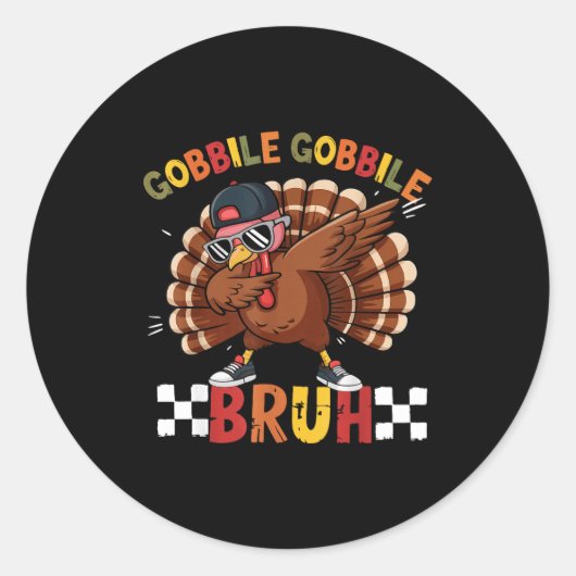 Sticker Rond Gobble Gobble Bruh Funny Thanksgiving Turkey Dab B (Devant)