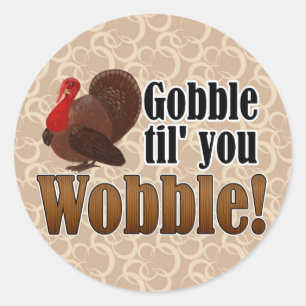 Sticker Rond Gobble jusqu'à ce que vous tourbillonnez drôle Tha