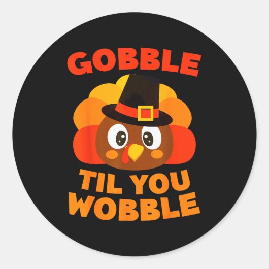 Sticker Rond Gobble Til You Wobble Shirt Men Women Kids Thanksg (Devant)