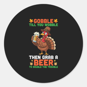Sticker Rond Gobez jusqu'à ce que vous titubiez puis prenez une