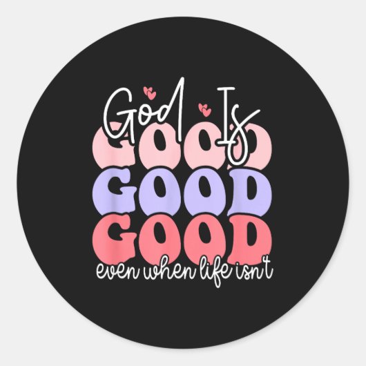 Sticker Rond God Is Good Even When Life Isn't  (Devant)