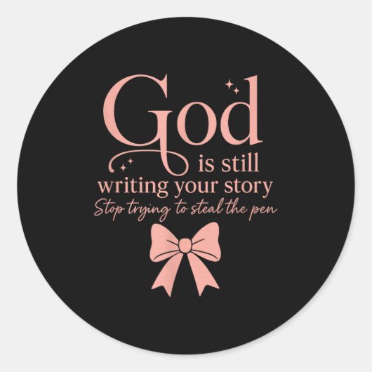 Sticker Rond God Is Still Writing Your Story Stop Trying To Ste (Devant)