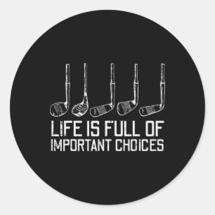 Sticker Rond Golf Clubs Life Full Important Choix Funny Golfe