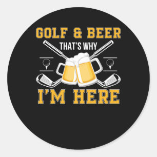 Sticker Rond Golf Et Bière Que Pourquoi Je Me Trouve Ici Golf 