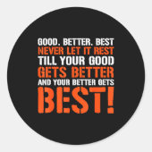 Sticker Rond Good Better Never Let It Rest Motivation Saying  (Devant)