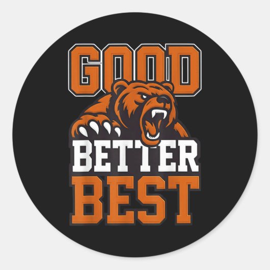Sticker Rond Good Better Never Let It Rest, Till Your Good Gets (Devant)