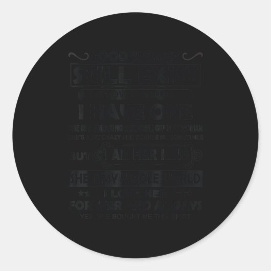 Sticker Rond Good Women Still Exist I Know Because I Have One (Devant)