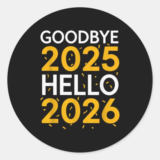 Sticker Rond Goodbye 2025 Hello 2026 Tee New Year 2026  (Devant)
