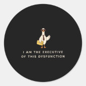Sticker Rond Goose I Am The Executive Of This Dysfunction Menta (Devant)