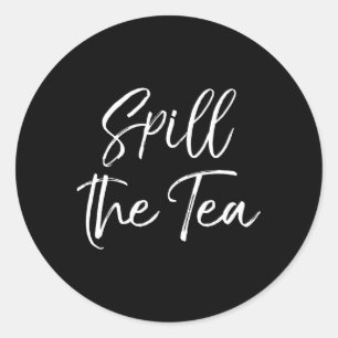 Sticker Rond Gossip Déverser La Citation De Thé Pour Déverser L