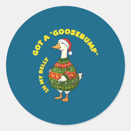 Sticker Rond Got A, Goosebump In My Belly, Goose, Xmas  (Devant)