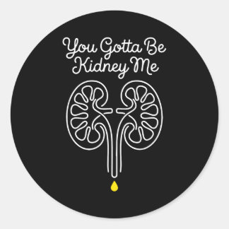 Sticker Rond Gotta be kidney dialysis nurse nephrology survivor