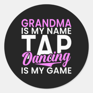 Sticker Rond Grand-Mère Est Mon Nom Tap Dancing Is My Game Tap
