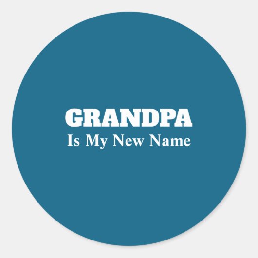 Sticker Rond Grandpa Is My New Name _1  (Devant)