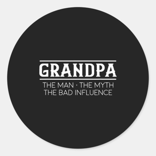 Sticker Rond Grandpa The Man The Bad Influence Gift (Devant)